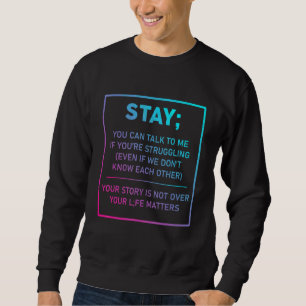 Stay Your Life Matters Suicide Prevention Awarenes Sweatshirt