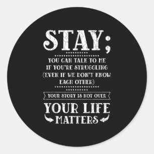 Stay your life prevention awareness graphic  classic round sticker