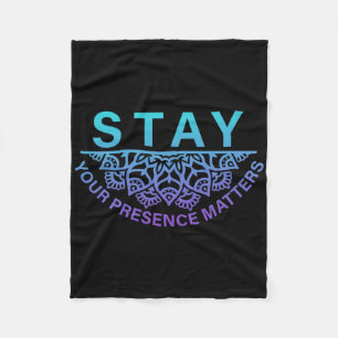 Stay Your Presence Problems Suicide Prevention Awa Fleece Blanket