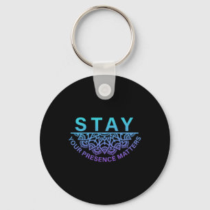 Stay Your Presence Problems Suicide Prevention Awa Keychain