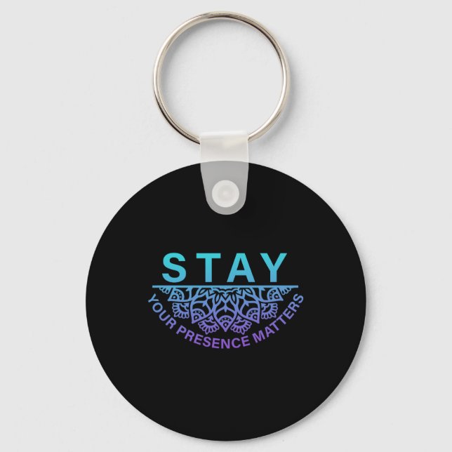 Stay Your Presence Problems Suicide Prevention Awa Keychain (Front)