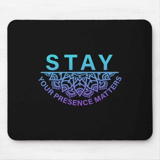 Stay Your Presence Problems Suicide Prevention Awa Mouse Pad (Front)