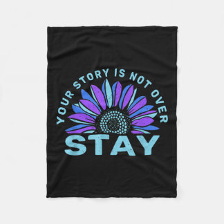 Stay Your Stories Is Not Over Suicide Prevention A Fleece Blanket