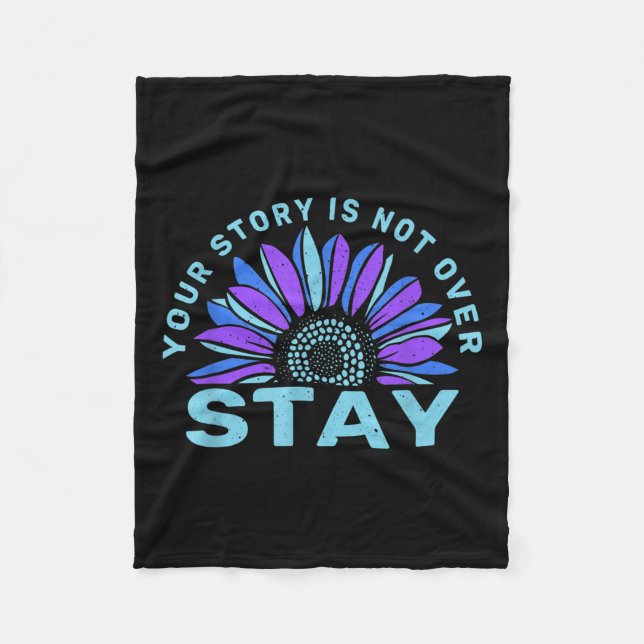Stay Your Stories Is Not Over Suicide Prevention A Fleece Blanket (Front)