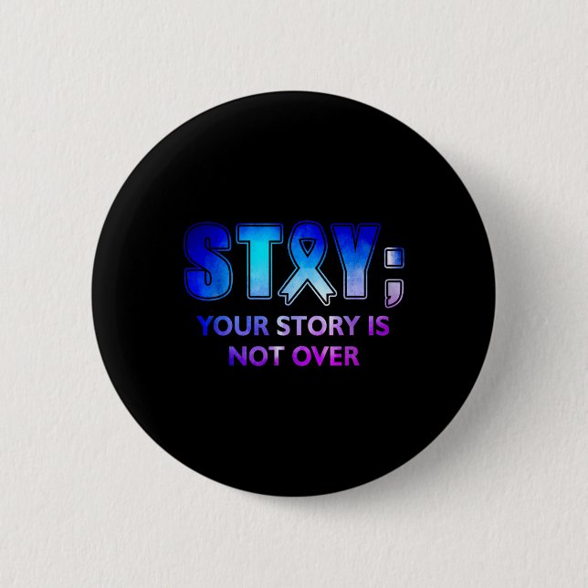 Stay Your-story Is Not Over Mental Health Awarenes 2 Inch Round Button (Front)