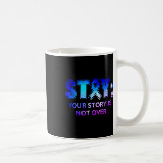 Stay Your-story Is Not Over Mental Health Awarenes Coffee Mug