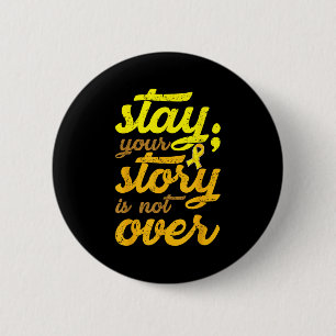 Stay Your Story Is Not Over Mental Health Suicide 2 Inch Round Button