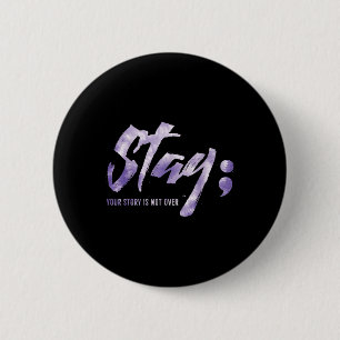 Stay Your Story Is Not Over Mental Health Suicide  2 Inch Round Button