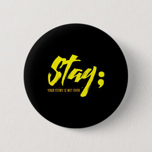 Stay Your Story Is Not Over Mental Health Suicide 2 Inch Round Button