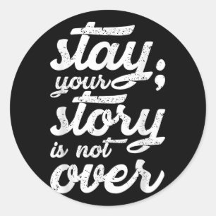 Stay Your Story Is Not Over Mental Health Suicide Classic Round Sticker