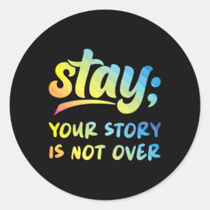 Stay Your Story Is Not Over Mental Health Suicide Classic Round Sticker