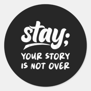 Stay Your Story Is Not Over Mental Health Suicide Classic Round Sticker