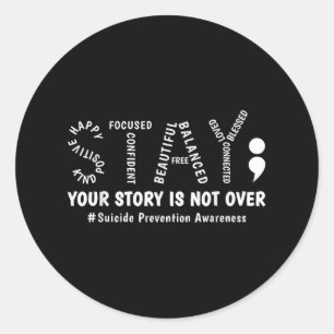 Stay Your Story Is Not Over Mental Health Suicide  Classic Round Sticker