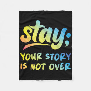 Stay Your Story Is Not Over Mental Health Suicide Fleece Blanket