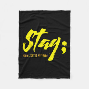 Stay Your Story Is Not Over Mental Health Suicide Fleece Blanket
