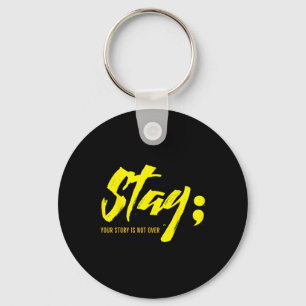 Stay Your Story Is Not Over Mental Health Suicide Keychain