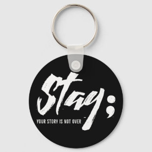 Stay Your Story Is Not Over Mental Health Suicide Keychain