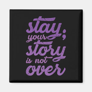 Stay Your Story Is Not Over Mental Health Suicide  Magnet