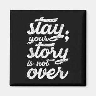 Stay Your Story Is Not Over Mental Health Suicide  Magnet