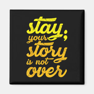 Stay Your Story Is Not Over Mental Health Suicide Magnet