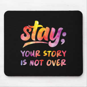 Stay Your Story Is Not Over Mental Health Suicide Mouse Pad