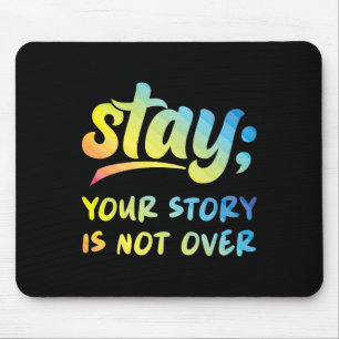 Stay Your Story Is Not Over Mental Health Suicide Mouse Pad