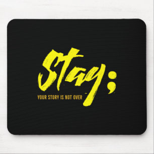 Stay Your Story Is Not Over Mental Health Suicide Mouse Pad