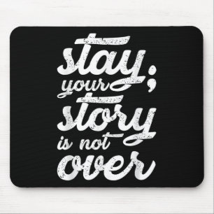 Stay Your Story Is Not Over Mental Health Suicide Mouse Pad