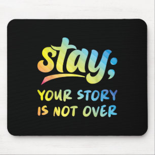 Stay Your Story Is Not Over Mental Health Suicide  Mouse Pad