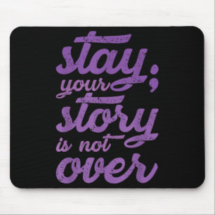 Stay Your Story Is Not Over Mental Health Suicide Mouse Pad