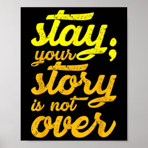 Stay Your Story Is Not Over Mental Health Suicide  Poster