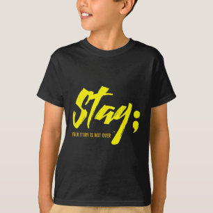 Stay Your Story Is Not Over Mental Health Suicide T-Shirt