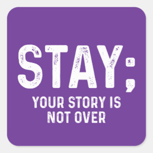 Stay Your Story Is Not Over Square Sticker