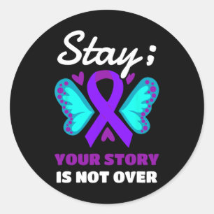 Stay Your Story Is Not Over Stay Suicide Preventio Classic Round Sticker