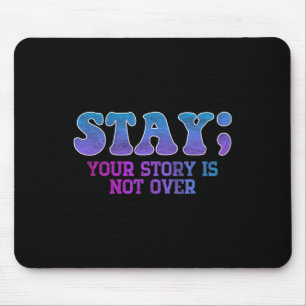 Stay; Your Story Is Not Over Suicide Prevention Aw Mouse Pad