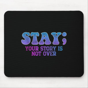 Stay; Your Story Is Not Over Suicide Prevention Aw Mouse Pad