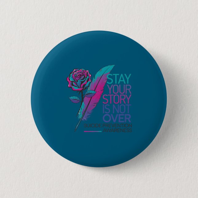 Stay Your Story Is Not Over Suicide Prevention Awa 2 Inch Round Button (Front)