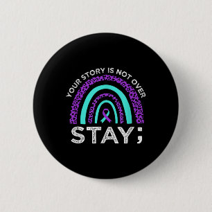 Stay Your Story Is Not Over Suicide Prevention Awa 2 Inch Round Button