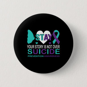 Stay Your Story Is Not Over Suicide Prevention Awa 2 Inch Round Button