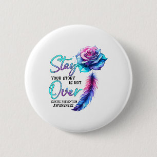 Stay Your Story Is Not Over Suicide Prevention Awa 2 Inch Round Button