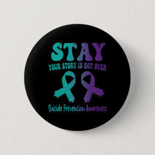 Stay Your Story Is Not Over Suicide Prevention Awa 2 Inch Round Button