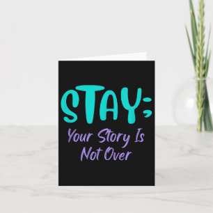 Stay Your Story Is Not Over Suicide Prevention Awa Card