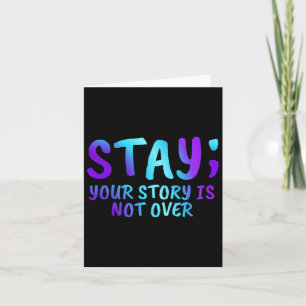 Stay Your Story Is Not Over Suicide Prevention Awa Card