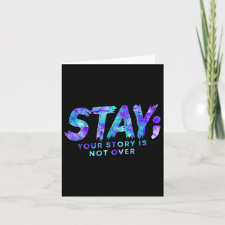 Stay Your Story Is Not Over Suicide Prevention Awa Card