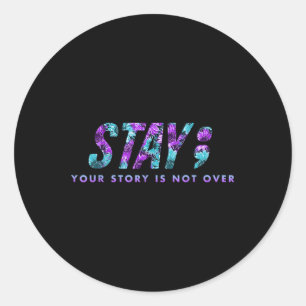 Stay Your Story Is Not Over Suicide Prevention Awa Classic Round Sticker