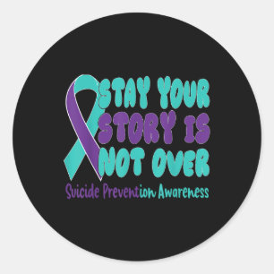 Stay Your Story Is Not Over Suicide Prevention Awa Classic Round Sticker