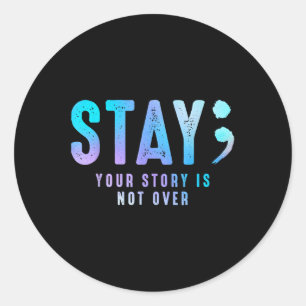 Stay Your-story Is Not Over Suicide Prevention Awa Classic Round Sticker