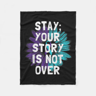 Stay Your Story Is Not Over Suicide Prevention Awa Fleece Blanket