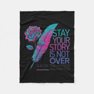 Stay Your Story Is Not Over Suicide Prevention Awa Fleece Blanket