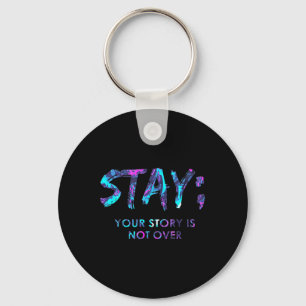 Stay Your Story Is Not Over Suicide Prevention Awa Keychain